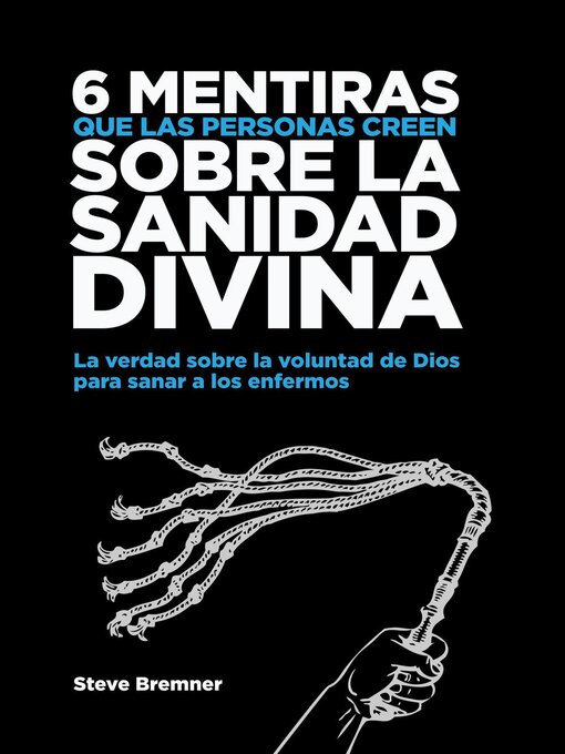 Title details for 6 Mentiras Que Las Personas Creen Sobre La Sanidad Divina by Steve Bremner - Wait list